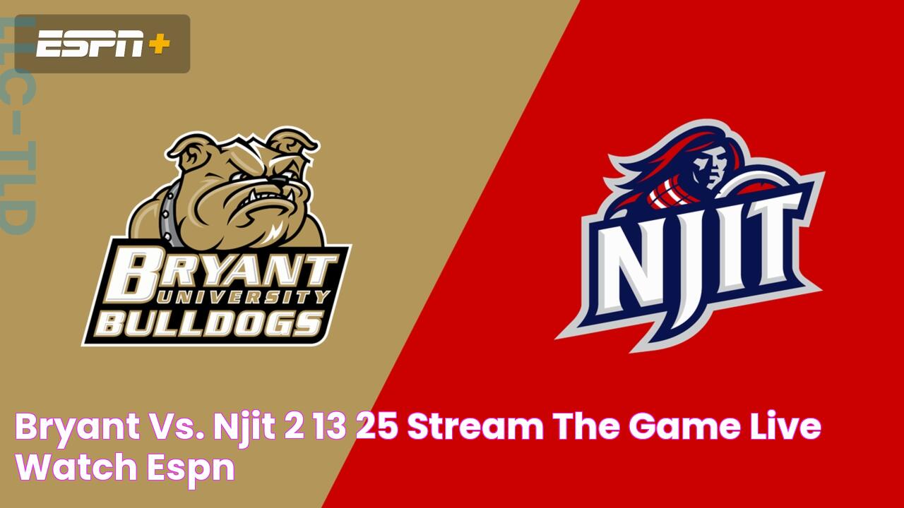 Bryant vs. NJIT 2/13/25 Stream the Game Live Watch ESPN