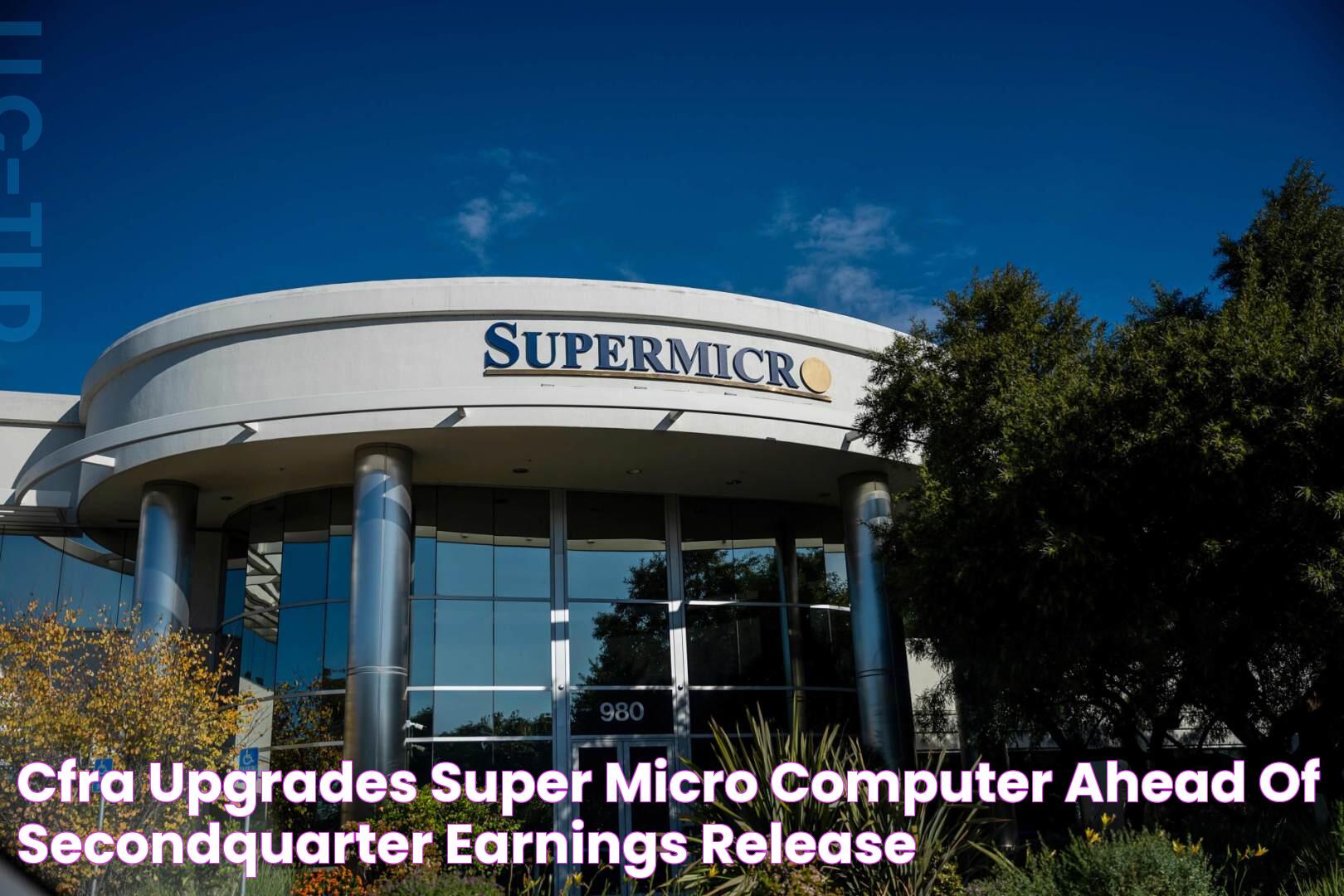 CFRA upgrades Super Micro Computer ahead of secondquarter earnings release