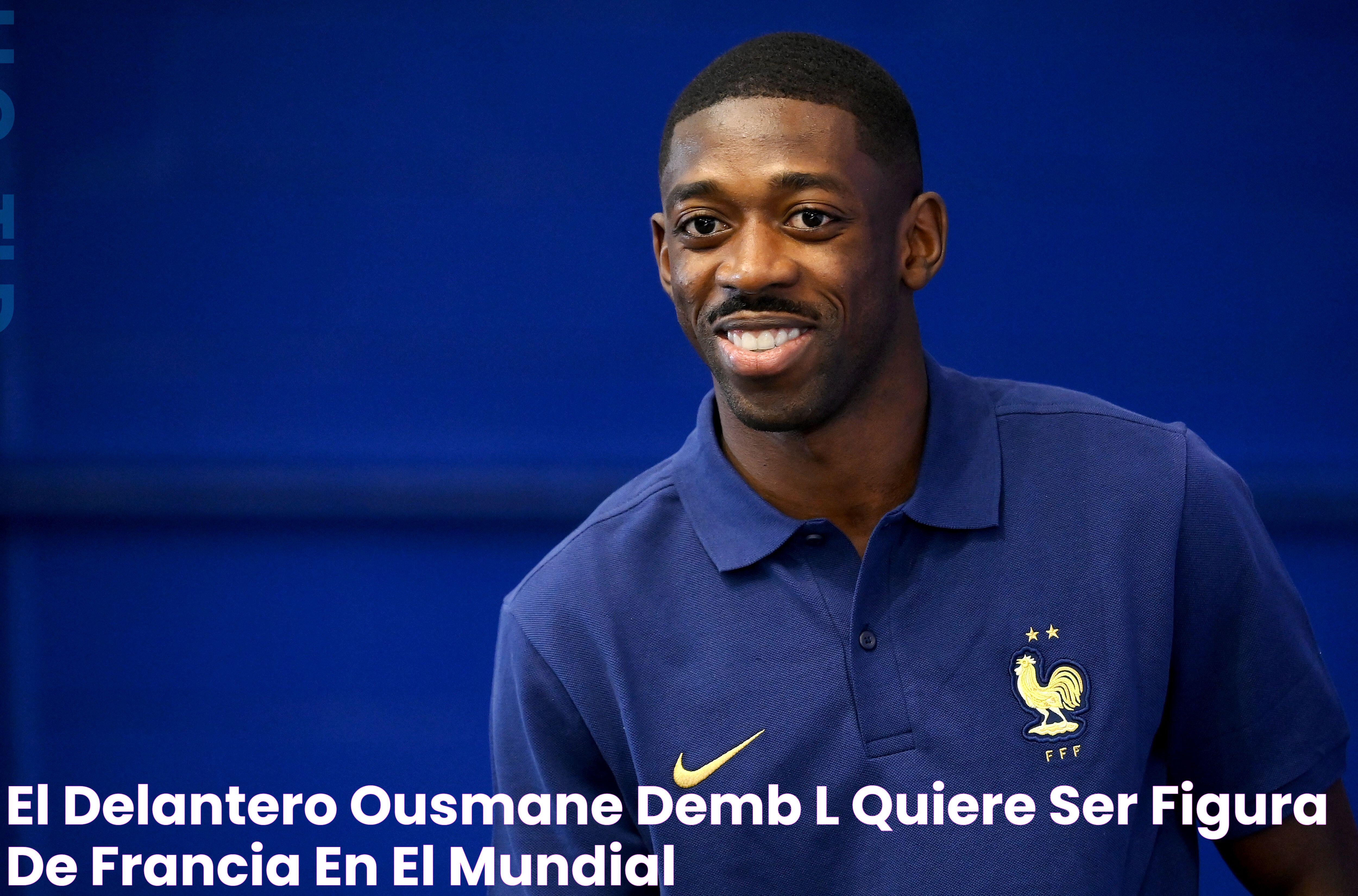 El delantero Ousmane Dembélé quiere ser figura de Francia en el Mundial