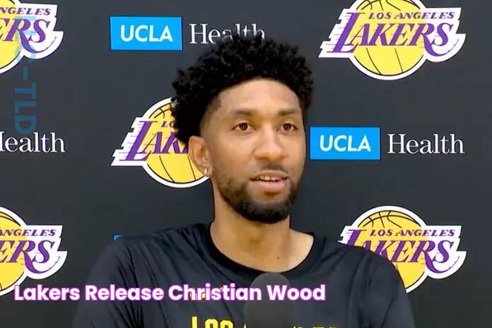 Lakers release Christian Wood