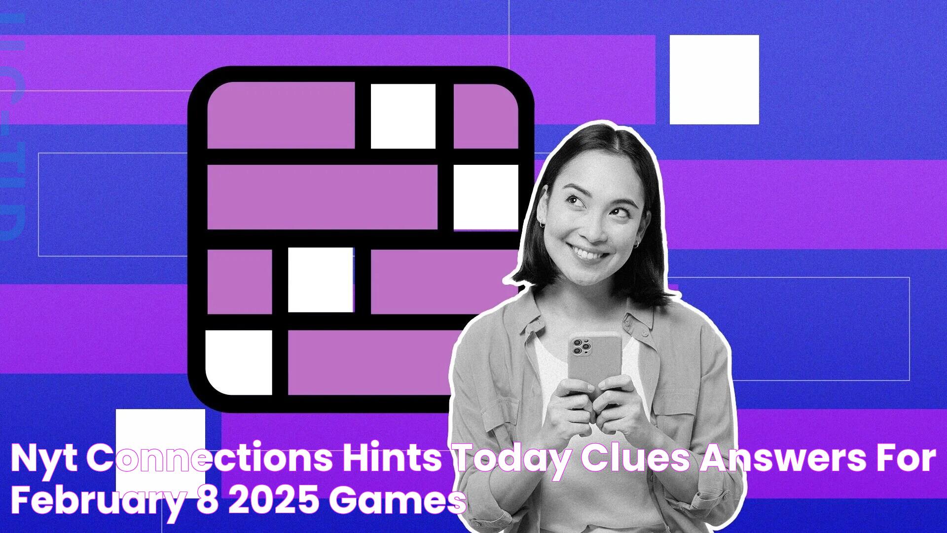 NYT Connections hints today Clues, answers for February 8, 2025 Games