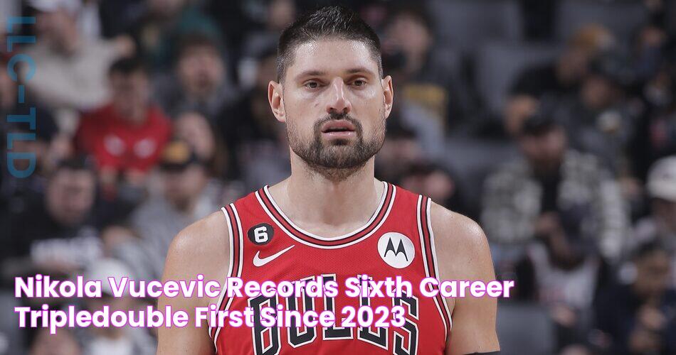 Nikola Vucevic records sixth career tripledouble, first since 2023