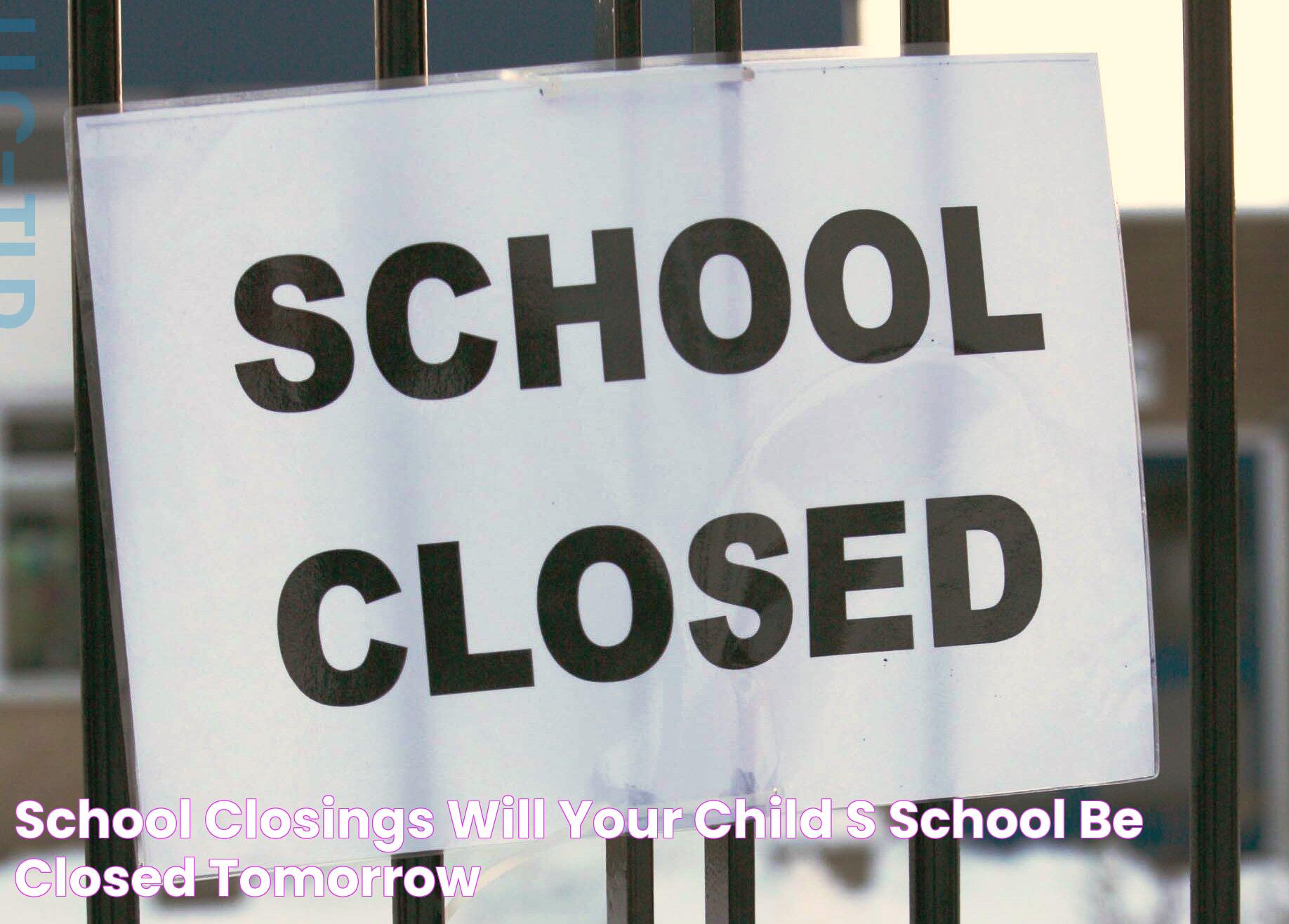 School Closings Will Your Child's School Be Closed Tomorrow?