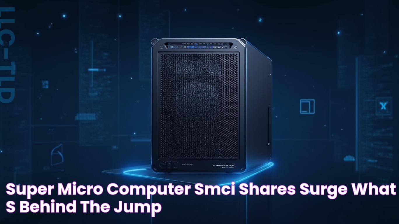 Super Micro Computer (SMCI) Shares Surge What's Behind the Jump?