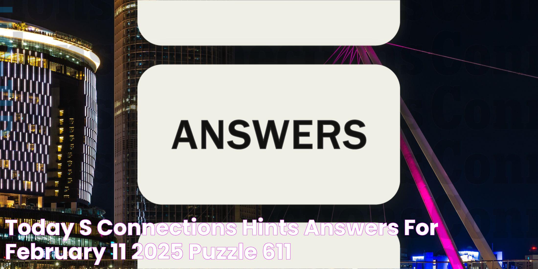 Today's Connections Hints & Answers For February 11, 2025 (Puzzle 611)