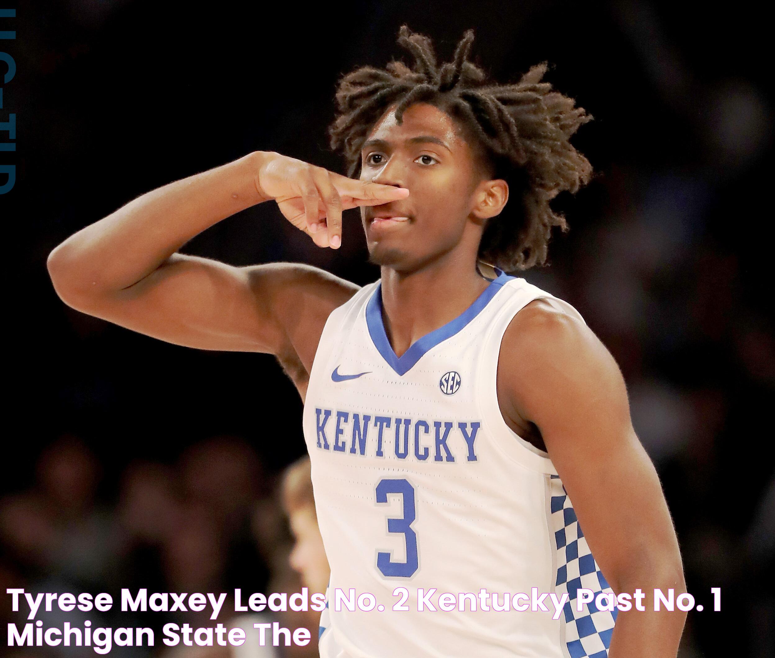 Tyrese Maxey leads No. 2 Kentucky past No. 1 Michigan State The