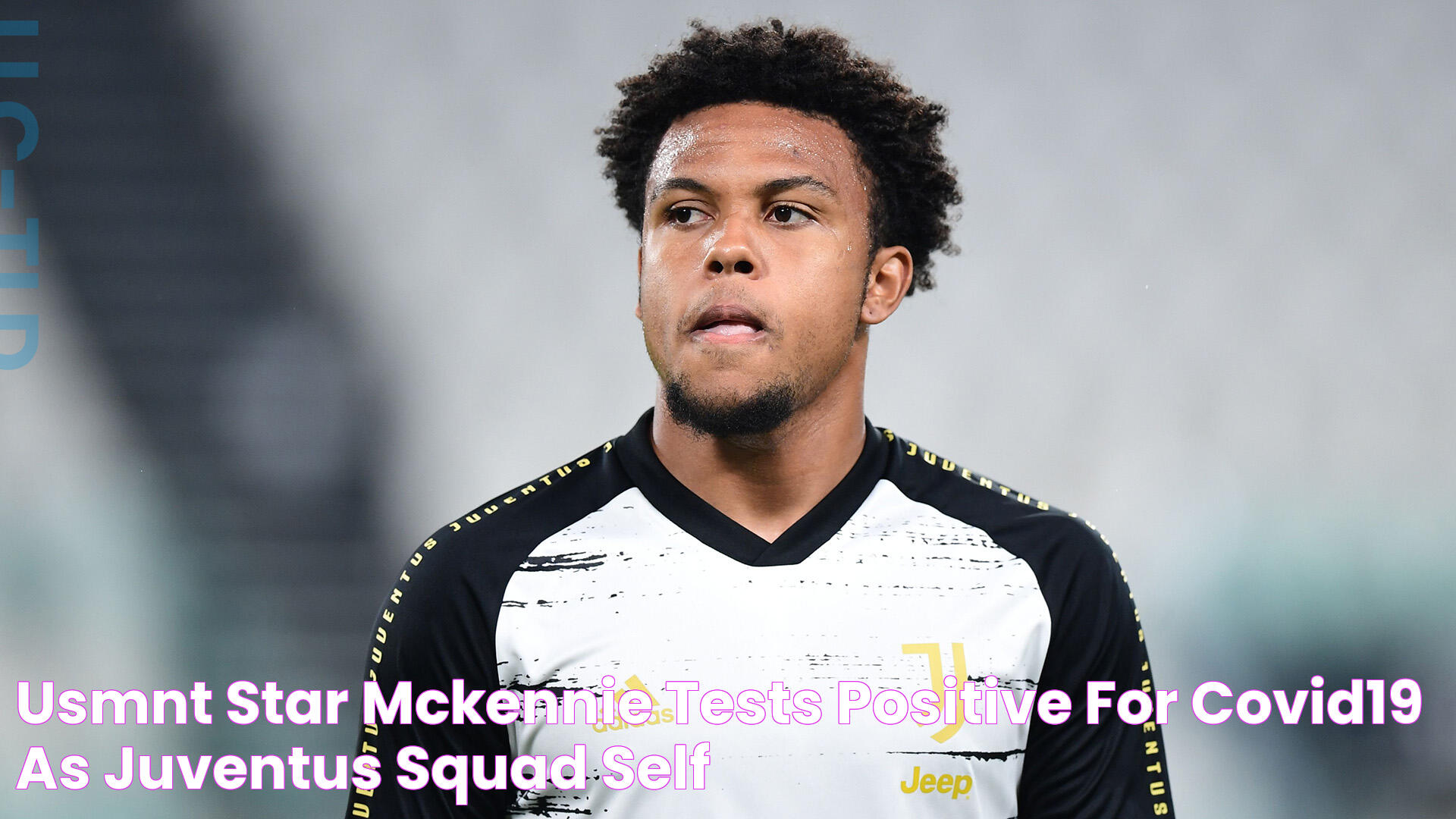 USMNT star McKennie tests positive for Covid19 as Juventus squad self