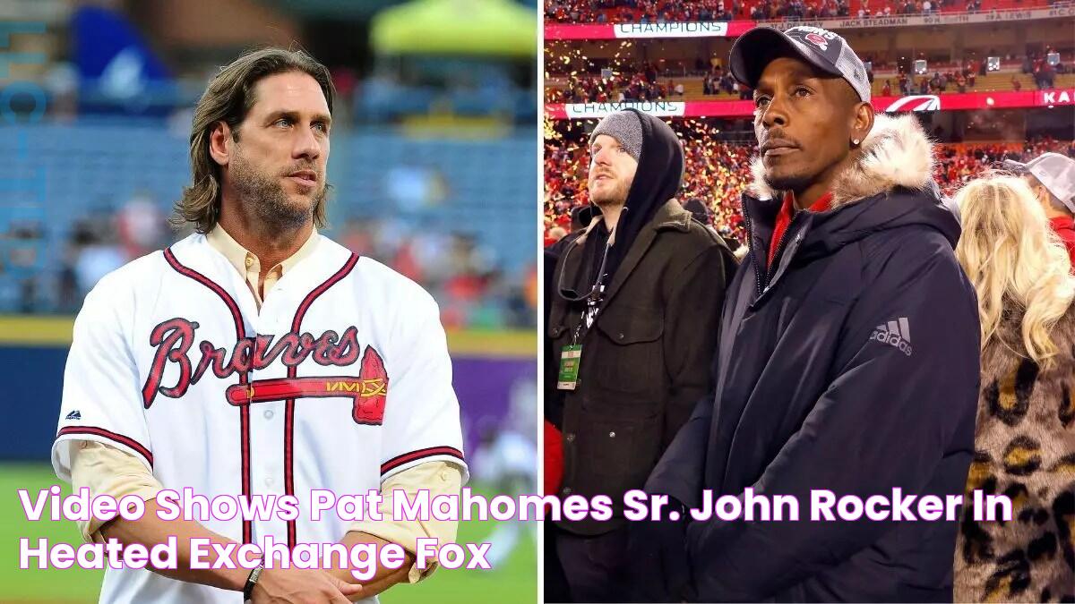 Video Shows Pat Mahomes Sr., John Rocker In Heated Exchange Fox