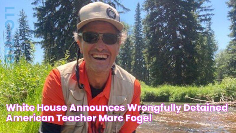 White House announces wrongfully detained American teacher Marc Fogel