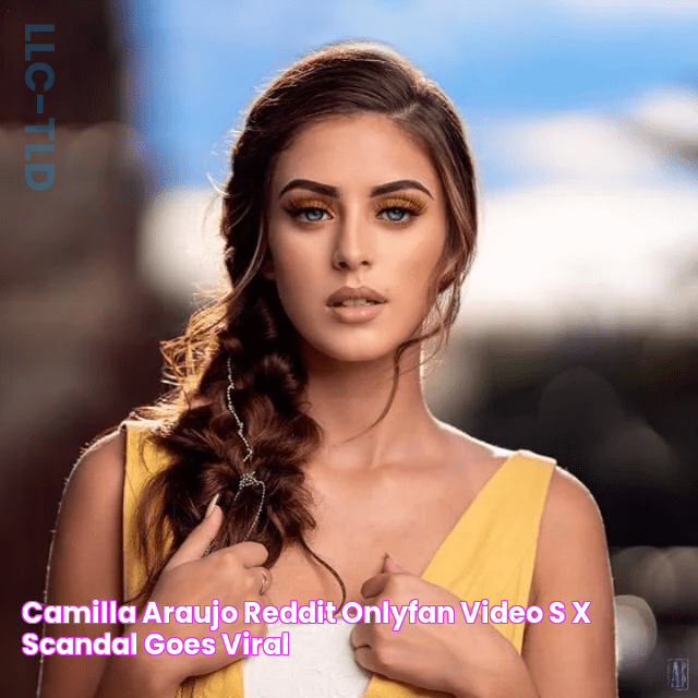 Camilla Araujo Reddit Onlyfan Video S*x Scandal Goes Viral