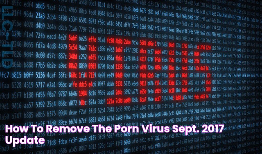 How to Remove the Porn Virus? (Sept. 2017 Update)