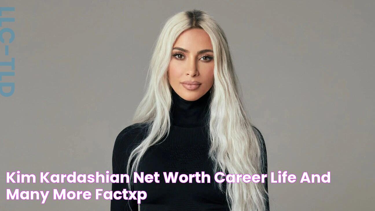 Kim Kardashian Net Worth, Career, Life and Many More FactXP