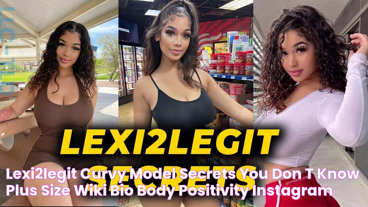 Lexi2legit Curvy Model Secrets You Don't Know Plus Size Wiki Bio Body Positivity Instagram