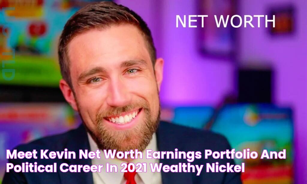 Meet Kevin Net Worth, Earnings, Portfolio and Political Career in 2021 Wealthy Nickel