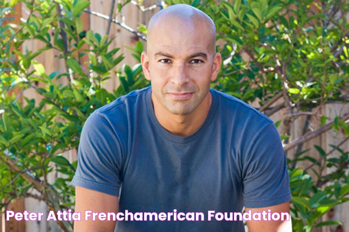 Peter Attia FrenchAmerican Foundation