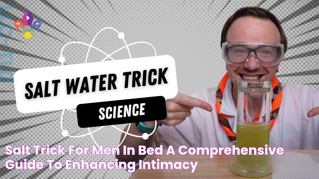 Salt Trick For Men In Bed A Comprehensive Guide To Enhancing Intimacy