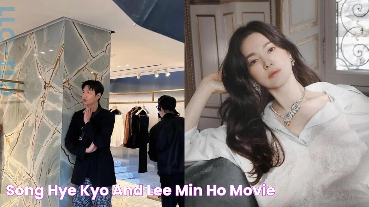 Song Hye Kyo And Lee Min Ho Movie