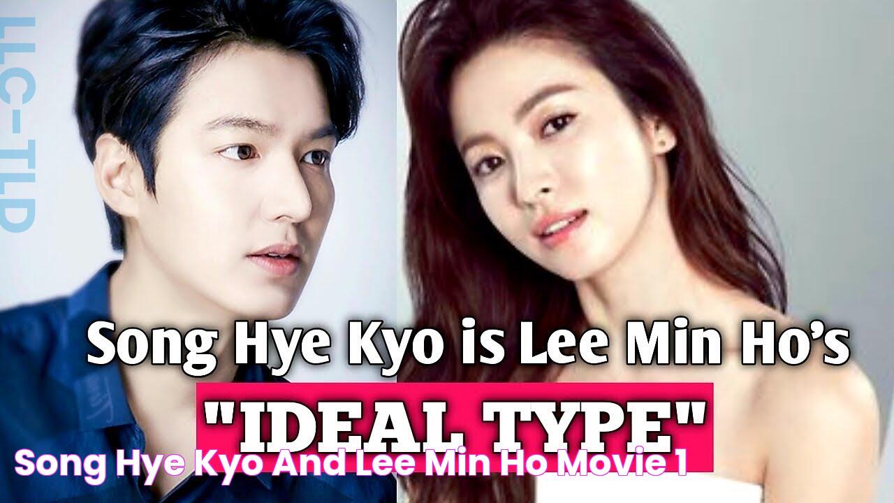 Song Hye Kyo And Lee Min Ho Movie