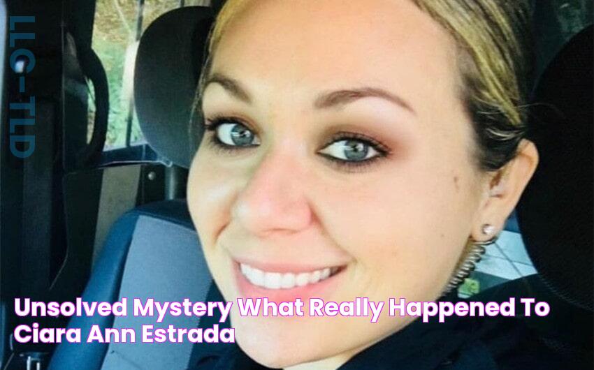 Unsolved Mystery What Really Happened to Ciara Ann Estrada?