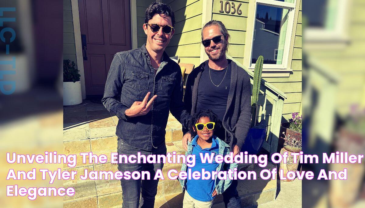 Unveiling The Enchanting Wedding Of Tim Miller And Tyler Jameson A Celebration Of Love And Elegance