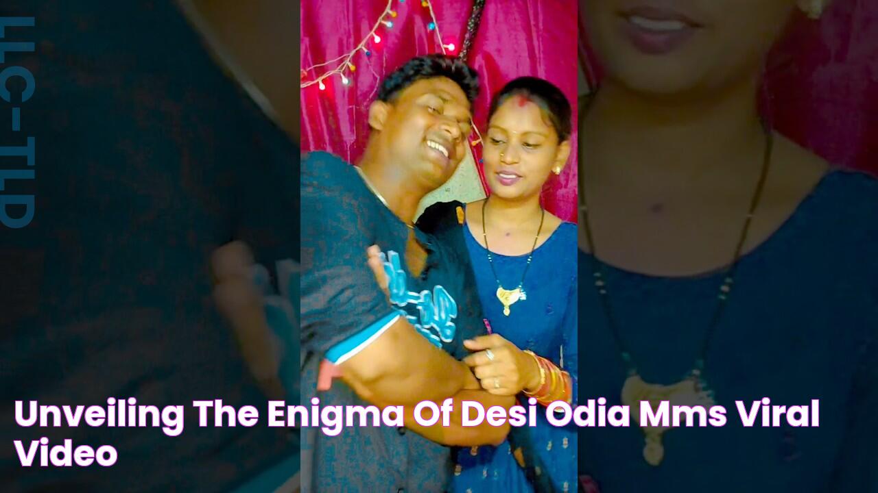 Unveiling The Enigma Of Desi Odia MMS Viral Video