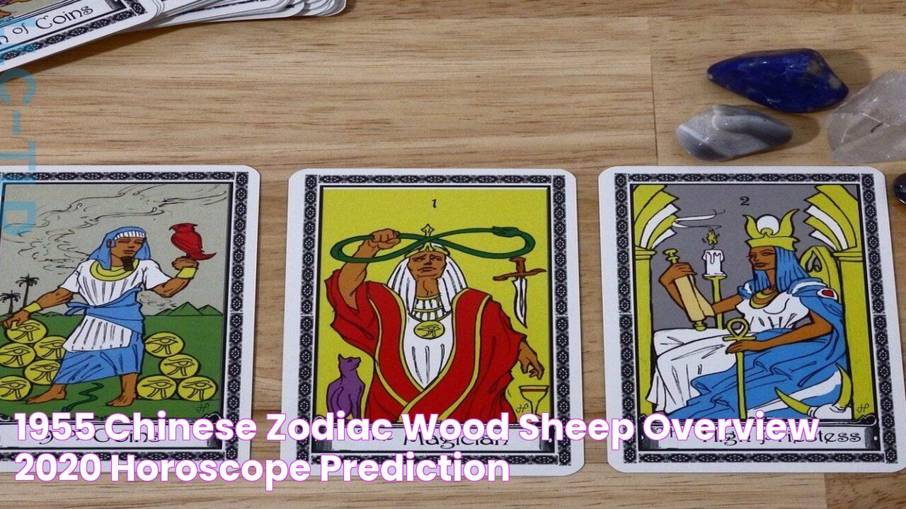 1955 Chinese Zodiac Wood Sheep Overview & 2020 Horoscope Prediction