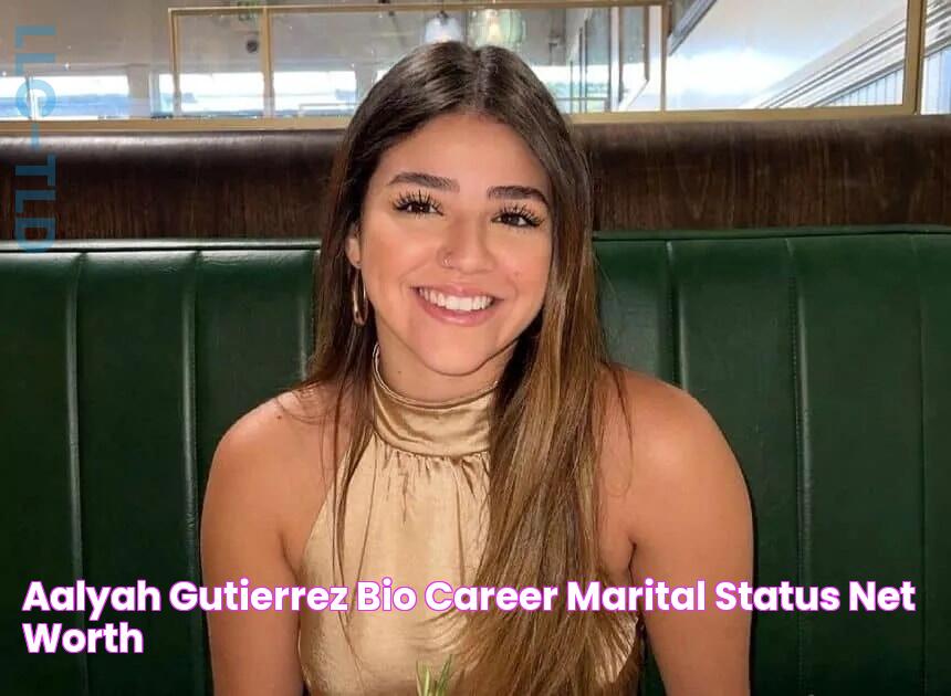 Aalyah Gutierrez Bio, Career, Marital Status, Net Worth