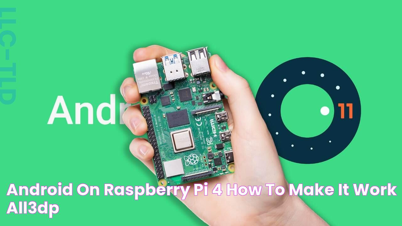 Android on Raspberry Pi 4 How to Make It Work All3DP