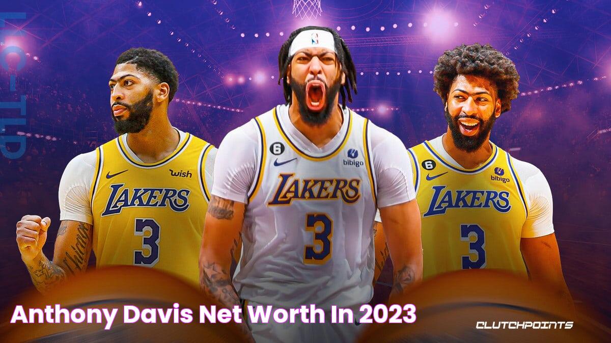 Anthony Davis' net worth in 2023