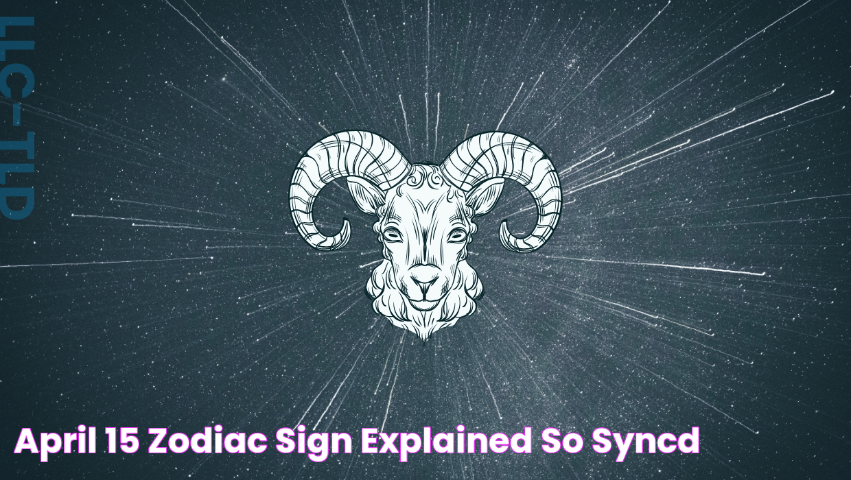 April 15 Zodiac Sign Explained So Syncd