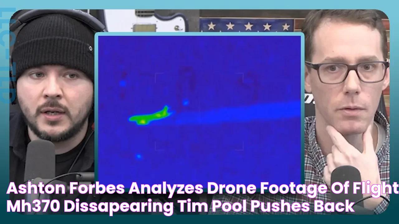 Ashton Forbes Analyzes Drone Footage Of Flight MH370 DISSAPEARING, Tim Pool PUSHES BACK