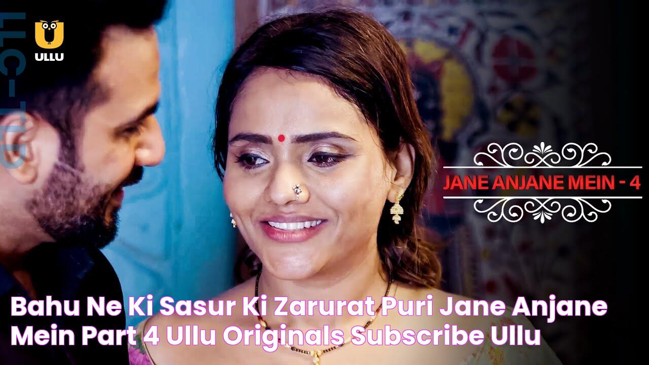 Bahu Ne Ki Sasur Ki Zarurat Puri Jane Anjane Mein Part 4 Ullu Originals Subscribe Ullu