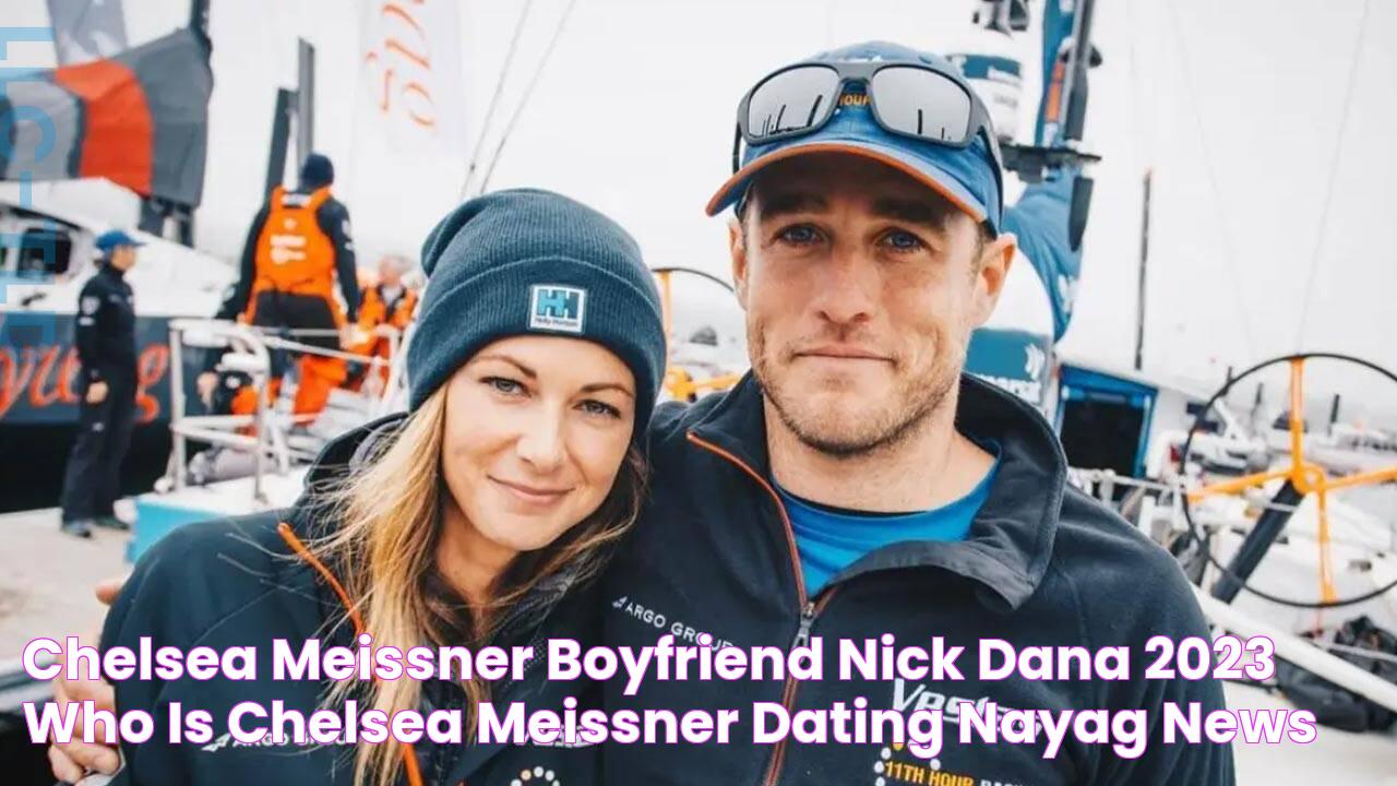 Chelsea Meissner Boyfriend Nick Dana, 2023, Who Is Chelsea Meissner Dating? NAYAG News