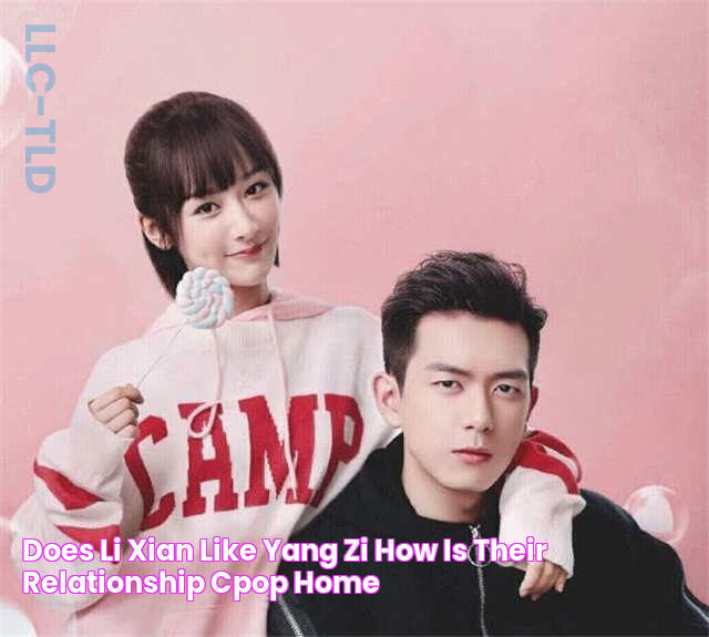 Does Li Xian Like Yang Zi? How Is Their Relationship? CPOP HOME