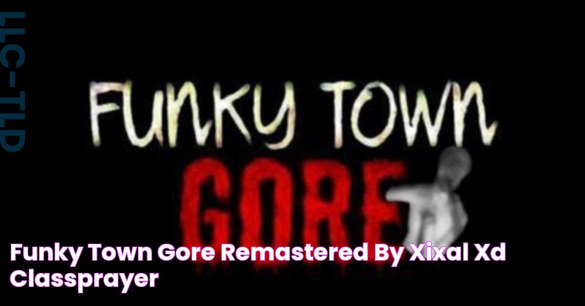 Funky Town Gore (Remastered) by xixal xd classprayer