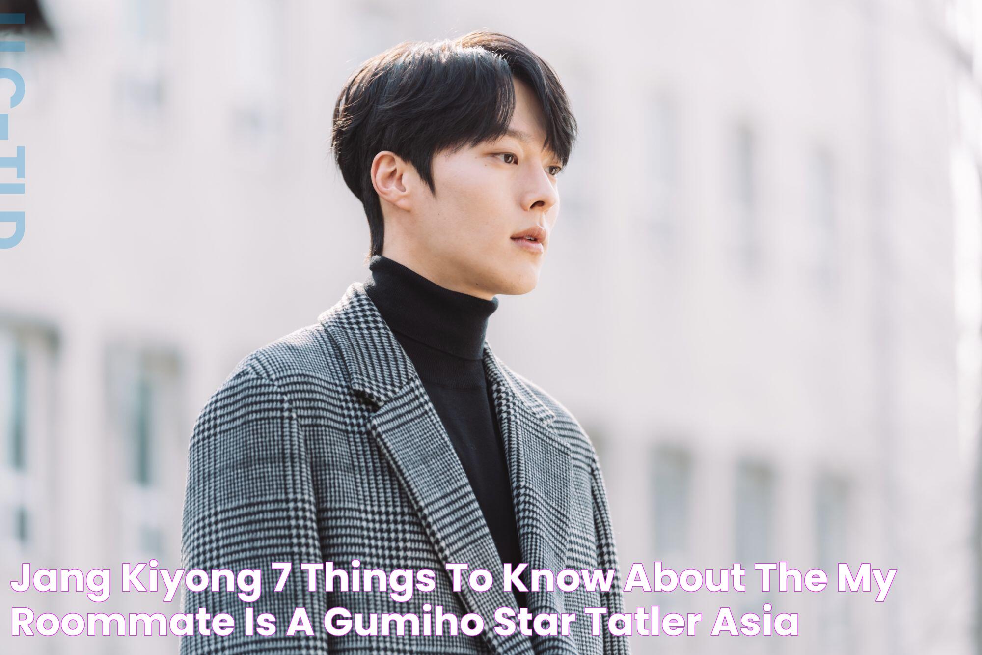 Jang KiYong 7 Things To Know About The ‘My Roommate Is A Gumiho’ Star Tatler Asia