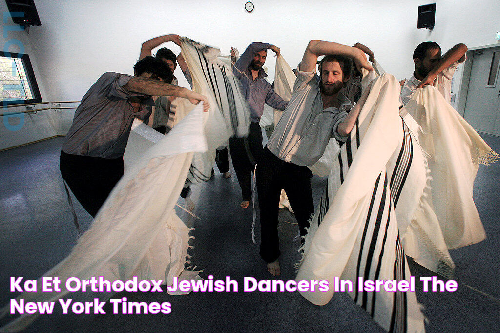 Ka’et, Orthodox Jewish Dancers in Israel The New York Times