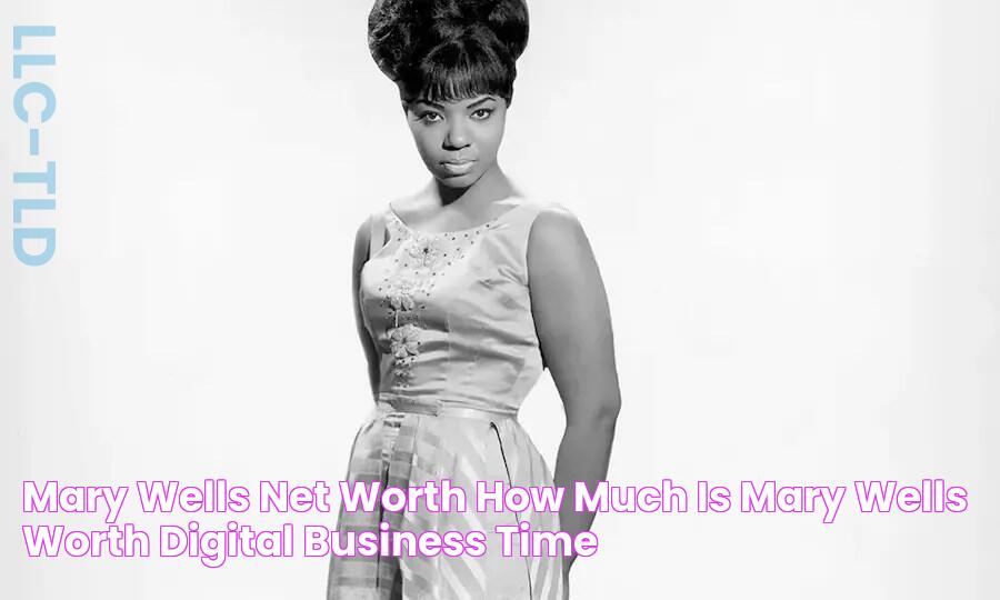 Mary Wells Net Worth How Much Is Mary Wells Worth? Digital Business Time