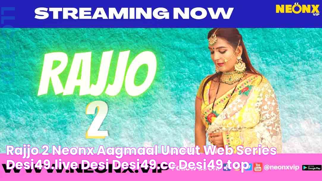 Rajjo 2 NeonX aagmaal uncut web series Desi49.live Desi Desi49.cc Desi49.top