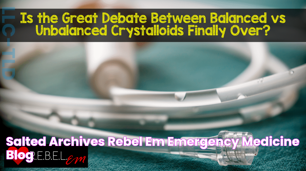 SALTED Archives REBEL EM Emergency Medicine Blog