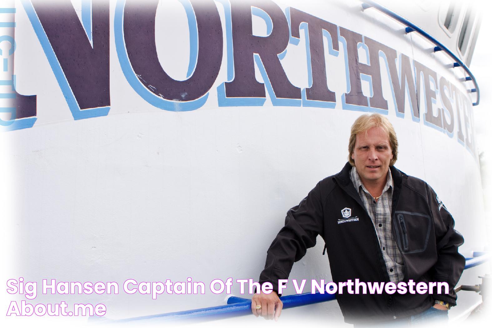 Sig Hansen Captain of the F/V Northwestern about.me