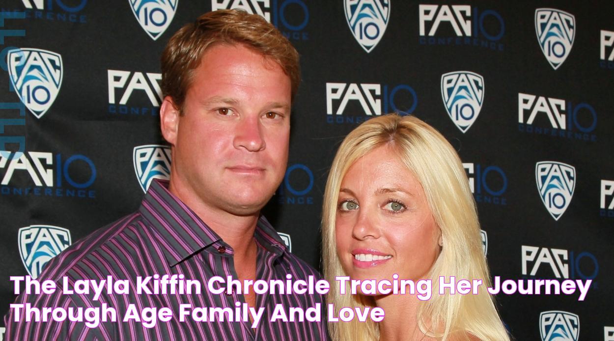 The Layla Kiffin Chronicle Tracing Her Journey Through Age, Family, and Love