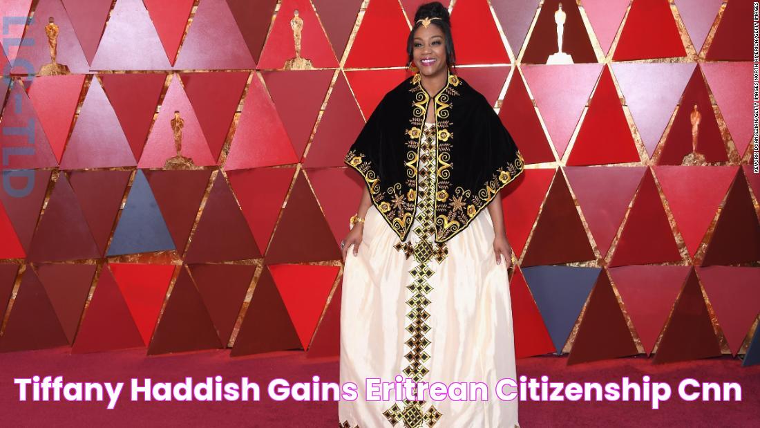 Tiffany Haddish gains Eritrean citizenship CNN