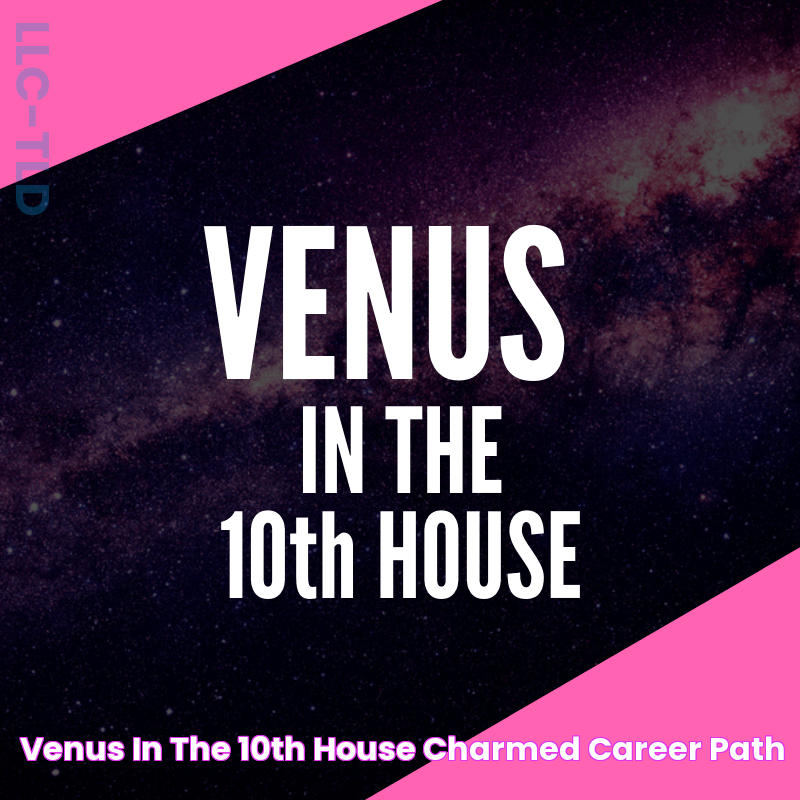 Venus in the 10th House Charmed Career Path