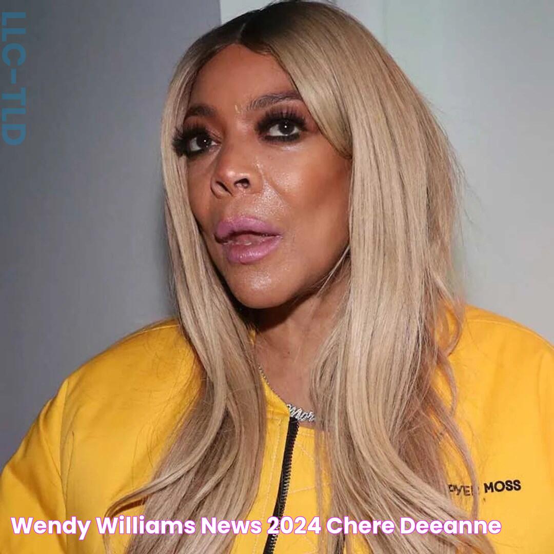 Wendy Williams News 2024 Chere Deeanne