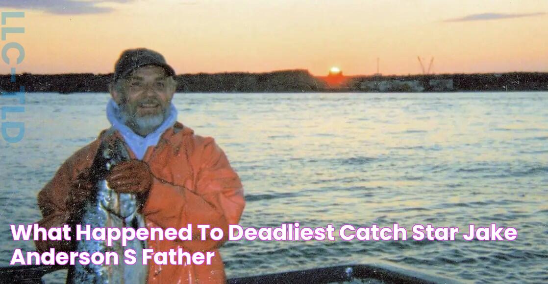 What Happened to 'Deadliest Catch' Star Jake Anderson's Father?