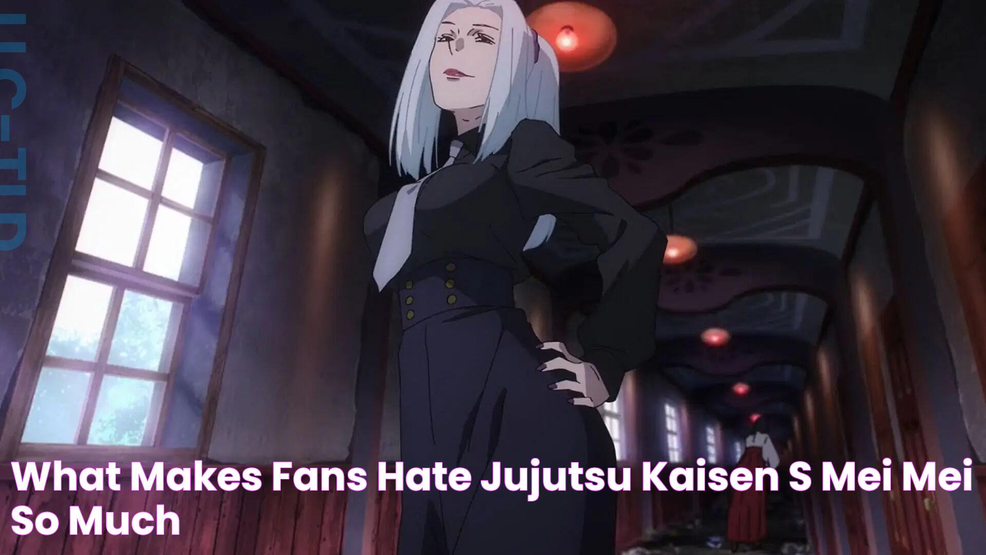 What Makes Fans Hate Jujutsu Kaisen’s Mei Mei So Much?