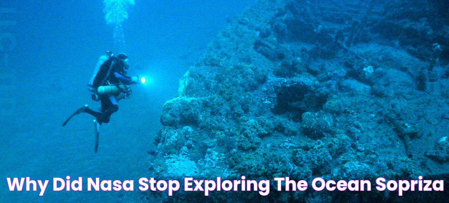 Why Did Nasa Stop Exploring The Ocean? Sopriza