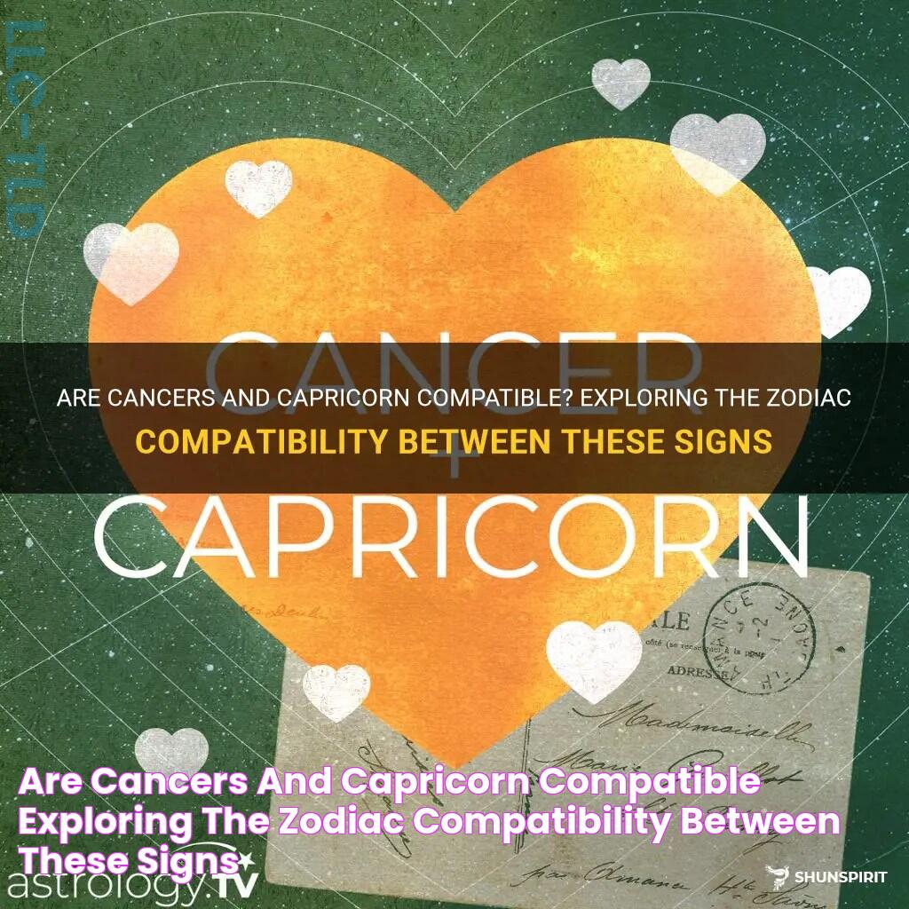 Are Cancers And Capricorn Compatible? Exploring The Zodiac Compatibility Between These Signs