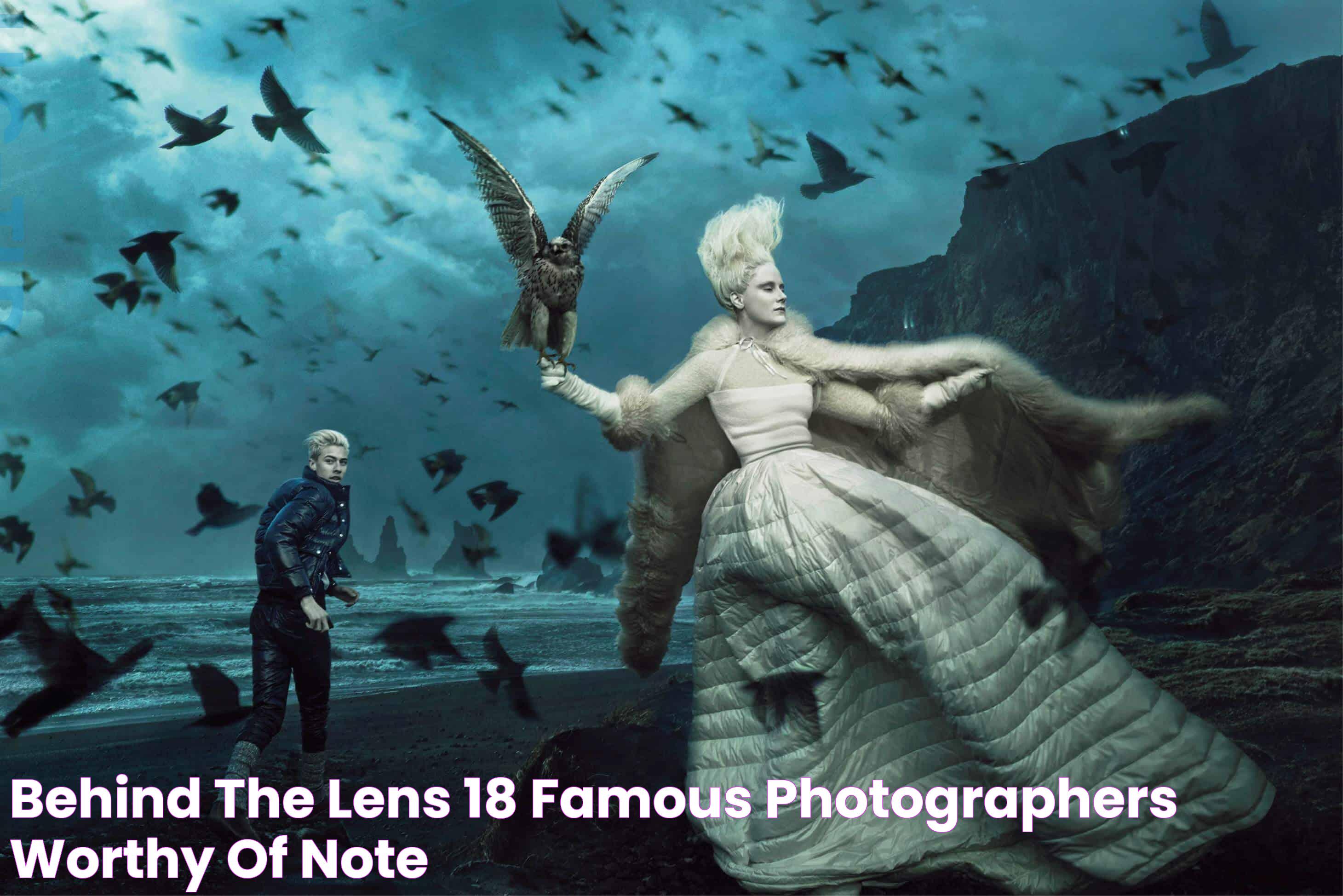 Behind the Lens 18 Famous Photographers Worthy of Note